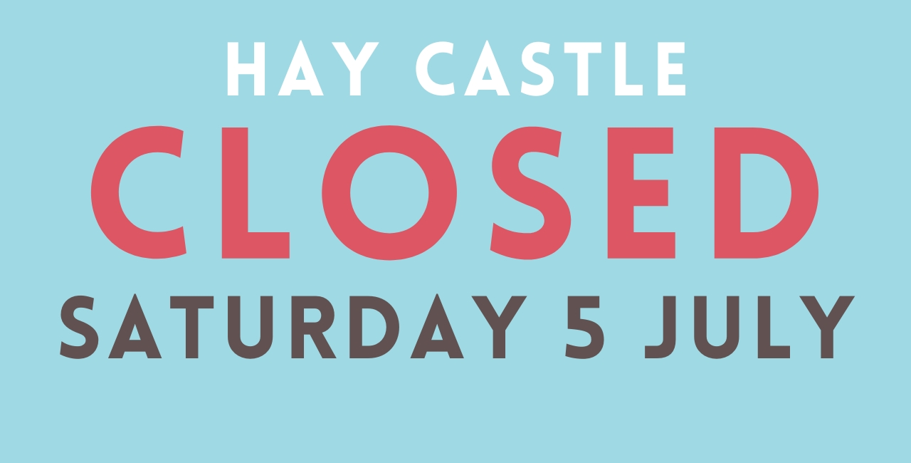 Hay Castle closed 5 July